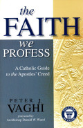 The faith we profess : a Catholic guide to the apostle's creed