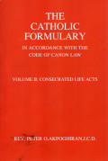 The Catholic formulary in accordance with the code of canon law. Volume II : Consecrated life acts.