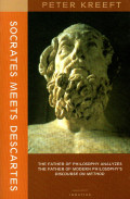 Socrates meets Descartes : the father of philosophy analyzes the father of modern philosophy's Discourse on method